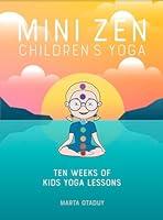 Algopix Similar Product 15 - MINI ZEN CHILDRENS YOGA TEN WEEKS OF