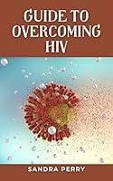 Algopix Similar Product 9 - Guide to Overcoming HIV HIV is a virus