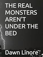 Algopix Similar Product 16 - THE REAL MONSTERS AREN'T UNDER THE BED
