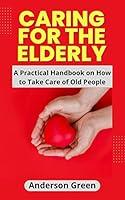 Algopix Similar Product 15 - CARING FOR THE ELDERLY A Practical