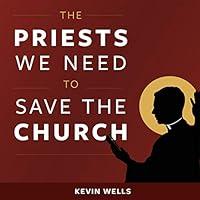Algopix Similar Product 8 - The Priests We Need to Save the Church