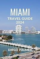 Algopix Similar Product 12 - Miami Travel Guide 2024 Travel Books