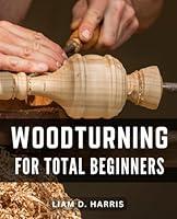 Algopix Similar Product 6 - Woodturning For Total Beginners Unlock