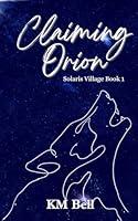 Algopix Similar Product 16 - Claiming Orion (Solaris Village Book 1)