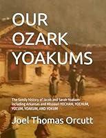 Algopix Similar Product 13 - OUR OZARK YOAKUMS The family history