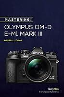 Algopix Similar Product 20 - Mastering the Olympus OMD EM1 Mark