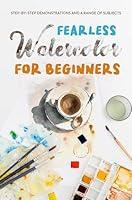 Algopix Similar Product 9 - Fearless Watercolor for Beginners