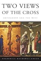 Algopix Similar Product 5 - Two Views of the Cross Orthodoxy and