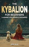 Algopix Similar Product 12 - The Kybalion for Beginners A Journey