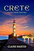 Algopix Similar Product 5 - Crete Travel Guide 20232024 A Journey