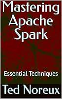 Algopix Similar Product 13 - Mastering Apache Spark Essential