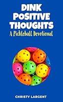 Algopix Similar Product 17 - Dink Positive Thoughts A Pickleball