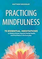 Algopix Similar Product 18 - Practicing Mindfulness 75 Essential
