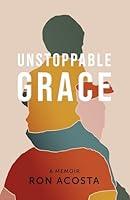 Algopix Similar Product 4 - Unstoppable Grace: A Memoir