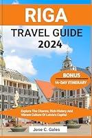 Algopix Similar Product 10 - RIGA TRAVEL GUIDE 2024 Explore The