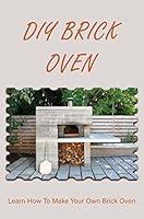 Algopix Similar Product 14 - DIY Brick Oven Learn How To Make Your