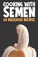 Algopix Similar Product 19 - Cooking With Semen 69 Delicious