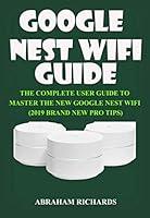 Algopix Similar Product 9 - GOOGLE NEST WIFI GUIDE THE COMPLETE