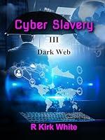 Algopix Similar Product 9 - Cyber Slavery III: Dark Web