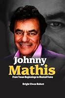 Algopix Similar Product 4 - Johnny Mathis From Texan Beginnings to