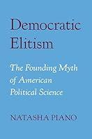 Algopix Similar Product 9 - Democratic Elitism The Founding Myth