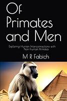 Algopix Similar Product 6 - Of Primates and Men Exploring Human