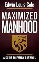 Algopix Similar Product 5 - Maximized Manhood A Guide to Family