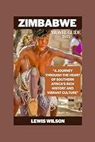 Algopix Similar Product 17 - ZIMBABWE TRAVEL GUIDE 2025 A JOURNEY