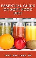 Algopix Similar Product 13 - ESSENTIAL GUIDE ON SOFT FOOD DIET The