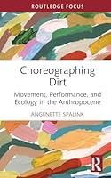 Algopix Similar Product 19 - Choreographing Dirt Routledge Studies