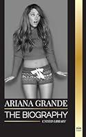 Algopix Similar Product 12 - Ariana Grande The biography of an