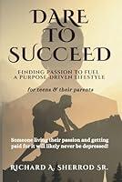 Algopix Similar Product 2 - DARE TO SUCCEED Finding Passion to