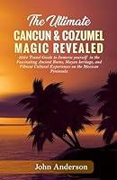 Algopix Similar Product 18 - THE ULTIMATE CANCUN  COZUMEL MAGIC