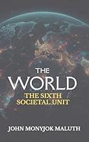 Algopix Similar Product 4 - The World The Sixth Societal Unit