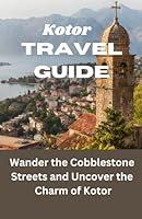 Algopix Similar Product 13 - Kotor Travel guide Wander the