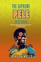 Algopix Similar Product 10 - Pele The Supreme quiz and trivia book