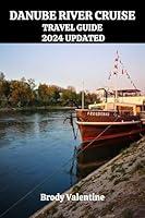 Algopix Similar Product 4 - DANUBE TRAVEL GUIDE 2024 UPDATED Plan