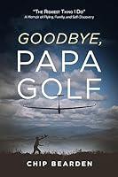 Algopix Similar Product 3 - GOODBYE PAPA GOLF The Riskiest Thing