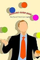 Algopix Similar Product 13 - Juggling Guide Book Easy Tips and