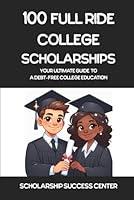 Algopix Similar Product 1 - 100 Full Ride College Scholarships