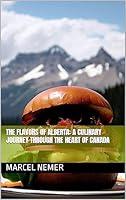 Algopix Similar Product 15 - The Flavors of Alberta A Culinary