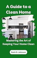 Algopix Similar Product 18 - A Guide to a Clean Home Mastering the