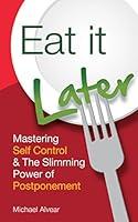 Algopix Similar Product 4 - Eat It Later Mastering Self Control 