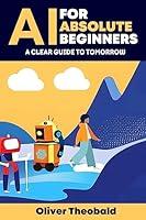 Algopix Similar Product 11 - AI for Absolute Beginners A Clear