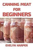 Algopix Similar Product 17 - Canning Meat For Beginners  A Guide to