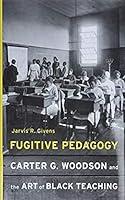 Algopix Similar Product 18 - Fugitive Pedagogy Carter G Woodson