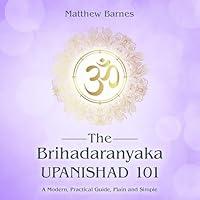 Algopix Similar Product 11 - The Brihadaranyaka Upanishad 101 The