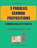 Algopix Similar Product 3 - 3 PARALLEL GERMAN PREPOSITIONS German