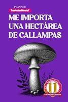 Algopix Similar Product 5 - Me Importa una Hectrea de Callampas