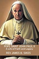 Algopix Similar Product 5 - Pope Saint John Paul II A Life of